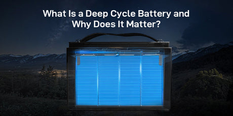 What Is a Deep Cycle Battery and Why Does It Matter